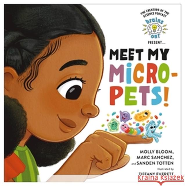 Brains On! Presents...Meet My Micro-Pets! Molly Bloom Marc Sanchez Sanden Totten 9780316459471 Little, Brown & Company - książka