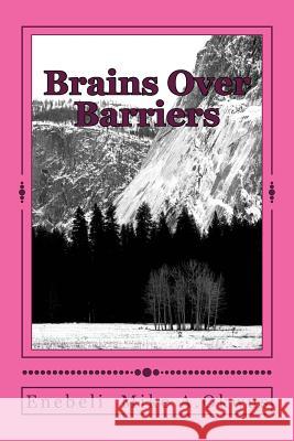 Brains Over Barriers Enebeli Mike a. Okwus 9781985258525 Createspace Independent Publishing Platform - książka
