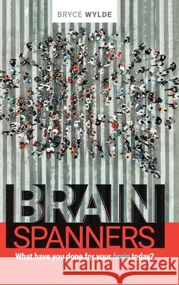 BrainSpanners: What have you done for your brain today? Bryce Wylde 9781735113708 Trident Brands Incorporated - książka