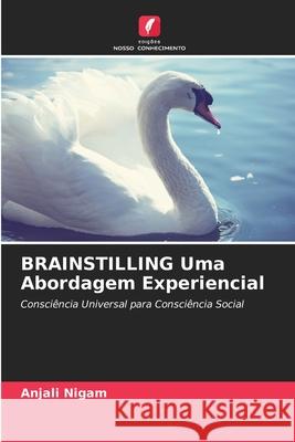 BRAINSTILLING Uma Abordagem Experiencial Nigam, Anjali 9786209336485 Edições Nosso Conhecimento - książka