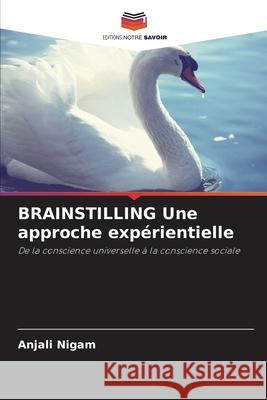 BRAINSTILLING Une approche expérientielle Nigam, Anjali 9786209313448 Editions Notre Savoir - książka