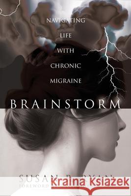 Brainstorm: Navigating Life with Chronic Migraine Susan P. Ryan David Sherer 9781963271669 Armin Lear Press - książka