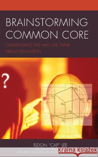 Brainstorming Common Core: Challenging the Way We Think about Education Lee, Eldon Cap 9781475817706 Rowman & Littlefield Publishers - książka