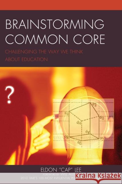 Brainstorming Common Core: Challenging the Way We Think about Education Lee, Eldon Cap 9781475817713 Rowman & Littlefield Publishers - książka