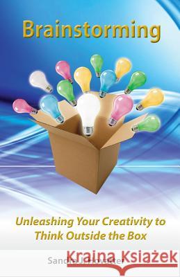 Brainstorming: Unleashing Your Creativity to Think Outside the Box Sandra J. Hovatter 9781482603439 Createspace - książka