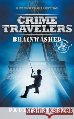Brainwashed: Crime Travelers Spy School Mystery & International Adventure Series Paul Aertker Brian Luster 9781940137117 Flying Solo Press - książka