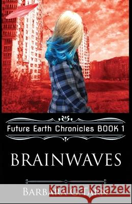 Brainwaves: Future Earth Chronicles Book 1 Barbara G 9781097131471 Independently Published - książka