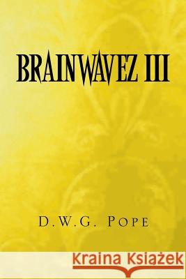 Brainwavez III D. W. G. Pope 9781499033717 Xlibris Corporation - książka