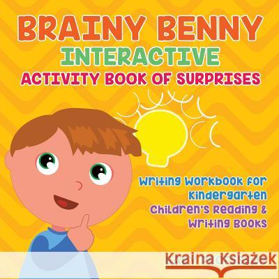 Brainy Benny Interactive Activity Book of Surprises - Writing Workbook for Kindergarten Children's Reading & Writing Books Baby Professor 9781541928022 Baby Professor - książka