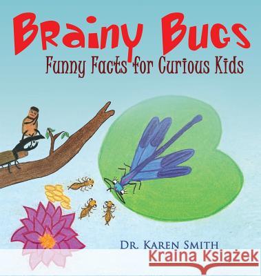 Brainy Bugs: Funny Facts for Curious Kids Karen L. Smith Karen L. Smith 9780998167565 Blue Viper Books for Kids - książka