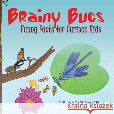 Brainy Bugs: Funny Facts for Curious Kids Karen Louise Smith Karen Louise Smith 9780998167572 Blue Viper Books - książka