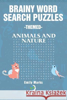 Brainy Word Search Puzzles -Themed: Animals and nature Marks, Emily 9781540333780 Createspace Independent Publishing Platform - książka