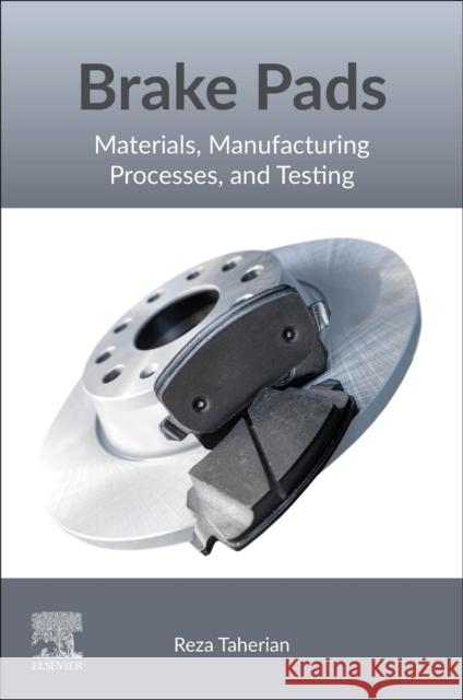Brake Pads: Materials, Manufacturing Processes, and Testing Reza, PhD (Associate Professor and Head of the Polymer Research Laboratory, Faculty of Chemical and Materials Engineerin 9780443266454 Elsevier - książka