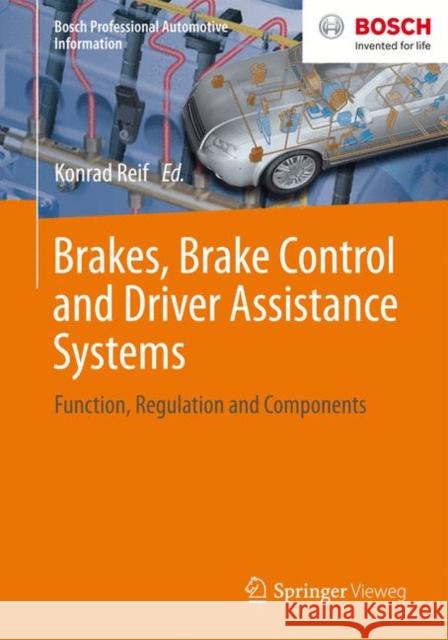 Brakes, Brake Control and Driver Assistance Systems: Function, Regulation and Components Konrad Reif 9783658039776 Springer Vieweg - książka