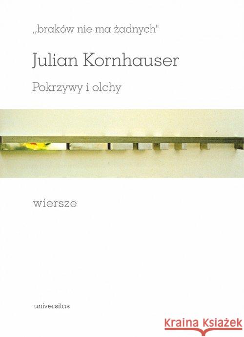 Braków nie ma żadnych. Pokrzywy i olchy Kornhauser Julian 9788324236855 Universitas - książka