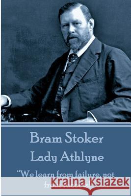 Bram Stoker - Lady Athlyne: We Learn from Failure, Not from Success! Stoker, Bram 9781783942336 Bram Stoker Publishing - książka