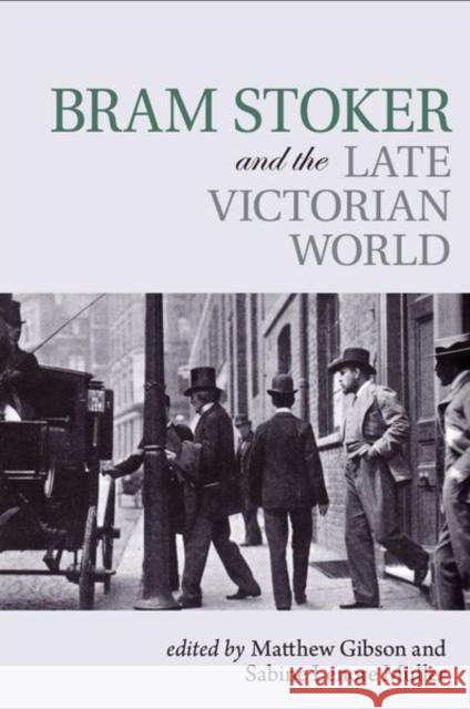 Bram Stoker and the Late Victorian World  9781802070316 Liverpool University Press - książka