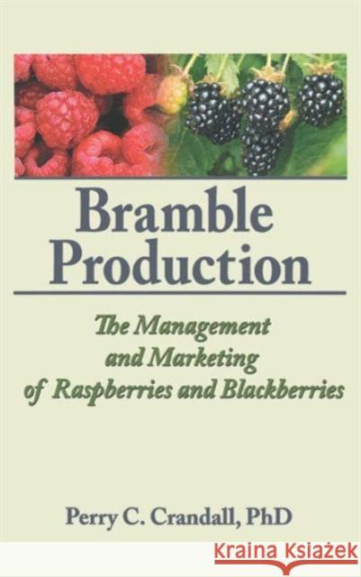 Bramble Production: The Management and Marketing of Raspberries and Blackberries Crandall, Perry C. 9781560228523 Haworth Press - książka