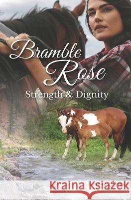 Bramble Rose: Strength and Dignity Jam Creations LLC Jam Creations LLC Barbara Jones  9798361450060 Independently Published - książka