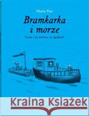 Bramkarka i morze. Lena i ja znowu a opałach Maria Parr, Heleen Brulot, Aneta W. Haldorsen 9788381505239 Dwie Siostry - książka