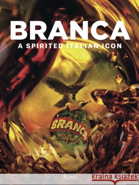 Branca: A Spirited Italian Icon   9780847847327 RIZZOLI PUBLICATIONS - książka