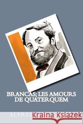 Brancas; Les amours de Quaterquem Assollant, Alfred 9781719365499 Createspace Independent Publishing Platform - książka