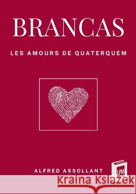 Brancas: Les amours de Quaterquem Alfred Assollant 9783691046564 Lucid Page Media - książka