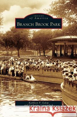 Branch Brook Park Kathleen P Galop, Catharine Longendyck 9781531631390 Arcadia Publishing Library Editions - książka
