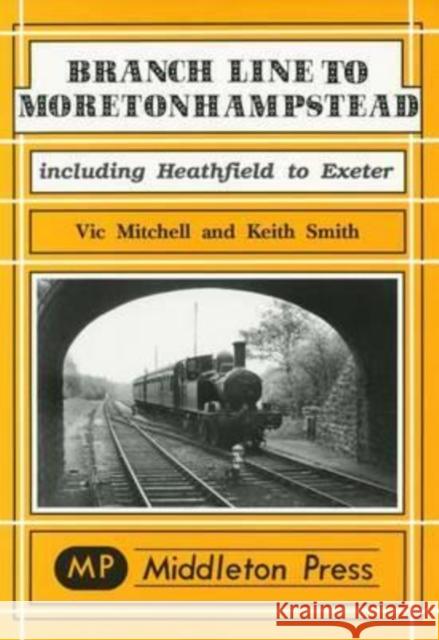 Branch Line to Moretonhampstead Keith Smith 9781901706277 Middleton Press - książka
