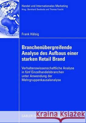 Branchenübergreifende Analyse Des Aufbaus Einer Starken Retail Brand: Verhaltenswissenschaftliche Analyse in Fünf Einzelhandelsbranchen Unter Anwendun Swoboda, Prof Dr Bernhard 9783834911056 Gabler Verlag - książka