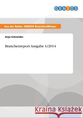 Branchenreport Ausgabe 1/2014 Anja Schneider 9783737959810 Gbi-Genios Verlag - książka