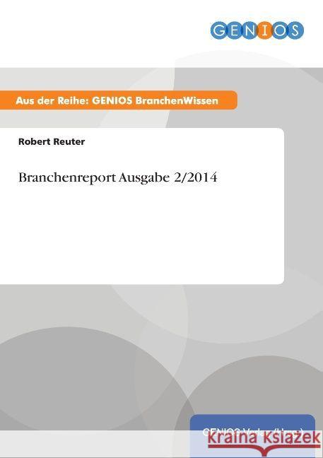 Branchenreport Ausgabe 2/2014 Robert Reuter 9783737958974 Gbi-Genios Verlag - książka