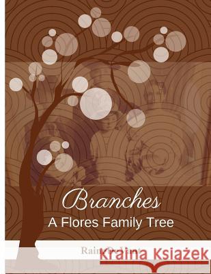 Branches: A Flores Family Tree Raine de Vant Marie Gaudet 9781727524918 Createspace Independent Publishing Platform - książka