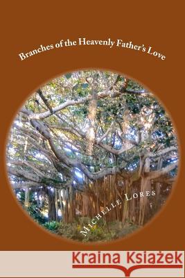 Branches of the Heavenly Father's Love: Stories & Tales for Kids and Families Michelle Lores 9781542914789 Createspace Independent Publishing Platform - książka