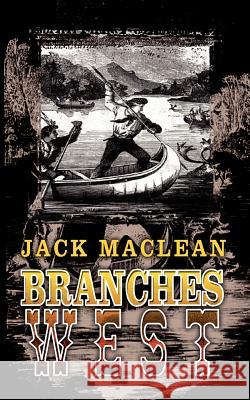 Branches West Jack MacLean 9781403343833 Authorhouse - książka