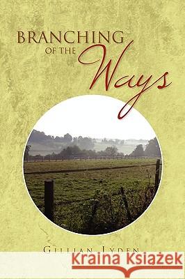 Branching of the Ways Gillian Lyden 9781450025119 Xlibris - książka