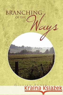 Branching of the Ways Gillian Lyden 9781450025126 Xlibris Corporation - książka