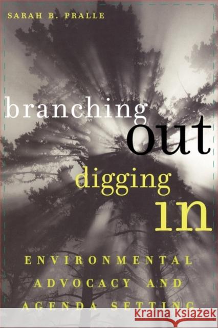 Branching Out, Digging In: Environmental Advocacy and Agenda Setting Pralle, Sarah 9781589011236 Georgetown University Press - książka