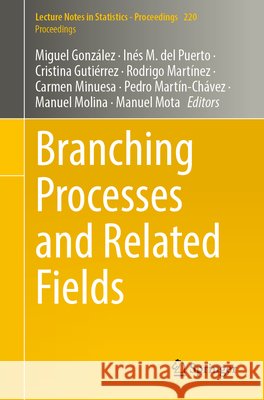 Branching Processes and Related Fields Miguel Gonz?lez In?s M. de Cristina Guti?rrez 9783032195050 Springer - książka