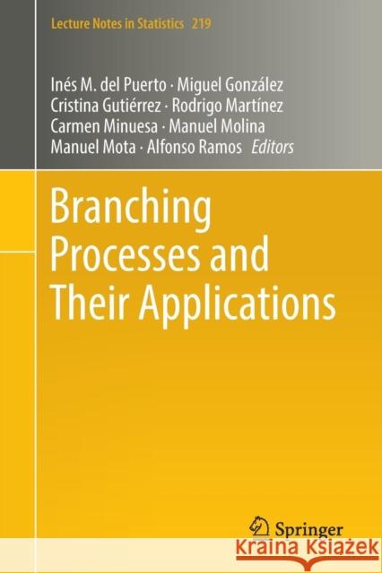 Branching Processes and Their Applications Ines M Miguel Gonzalez Velasco Cristina Gutierrez 9783319316390 Springer - książka