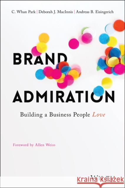 Brand Admiration: Building a Business People Love Macinnis, Deborah J. 9781119308065 Wiley - książka