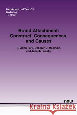 Brand Attachment: Construct, Consequences and Causes Park, C. Whan 9781601981004 NOW PUBLISHERS, - książka