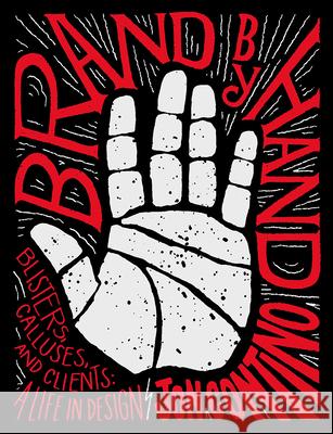 Brand by Hand: Blisters, Calluses, and Clients: A Life in Design Jon Contino 9781419732249 ABRAMS - książka