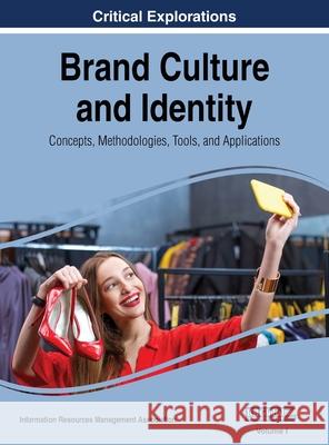 Brand Culture and Identity: Concepts, Methodologies, Tools, and Applications, VOL 1 Information Reso Management Association 9781668430392 Business Science Reference - książka