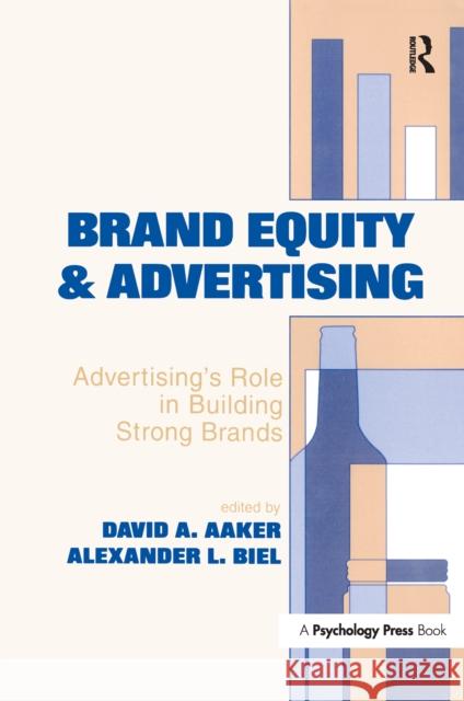 Brand Equity & Advertising: Advertising's Role in Building Strong Brands David A. Aaker Alexander L. Biel David A. Aaker 9781138150522 Psychology Press - książka