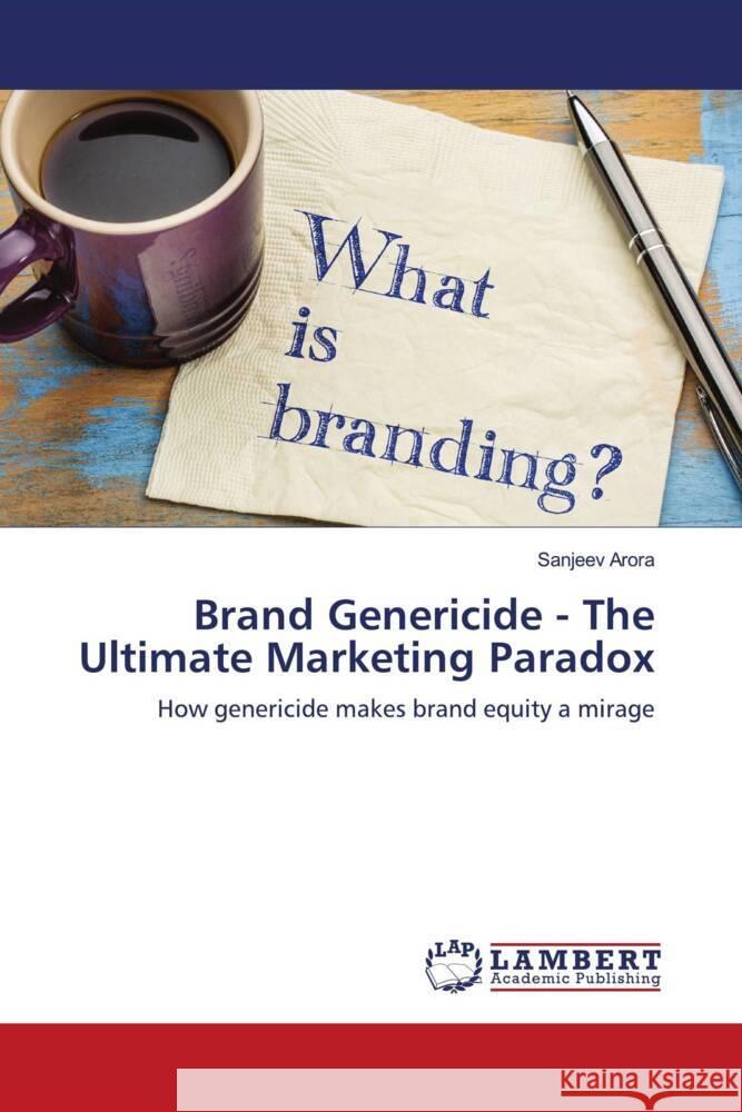 Brand Genericide - The Ultimate Marketing Paradox Arora, Sanjeev 9786203195545 LAP Lambert Academic Publishing - książka