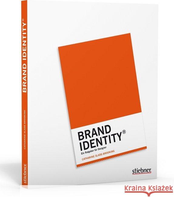 Brand Identity : Ein Ratgeber für Designer Slade-Brooking, Catharine 9783830714460 Stiebner - książka
