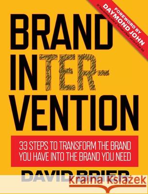 Brand Intervention: 33 Steps to Transform the Brand You Have into the Brand You Need Brier, David 9780999529706 Dbd International, Ltd - książka