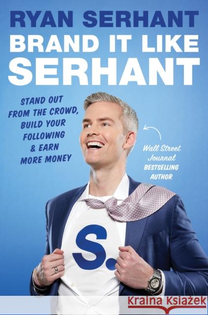 Brand it Like Serhant: Stand Out From the Crowd, Build Your Following and Earn More Money Ryan Serhant 9781529345834 John Murray Press - książka