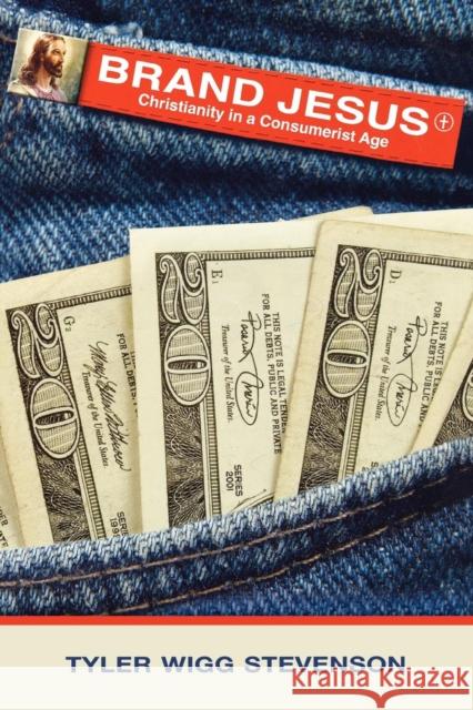 Brand Jesus: Christianity in a Consumerist Age Tyler Wigg Stevenson 9781596270497 Seabury Books - książka
